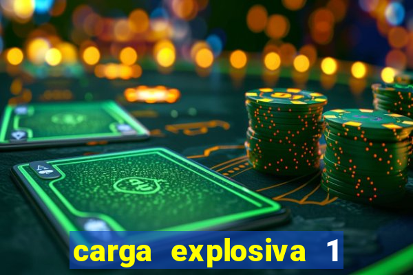 carga explosiva 1 filme completo dublado topflix